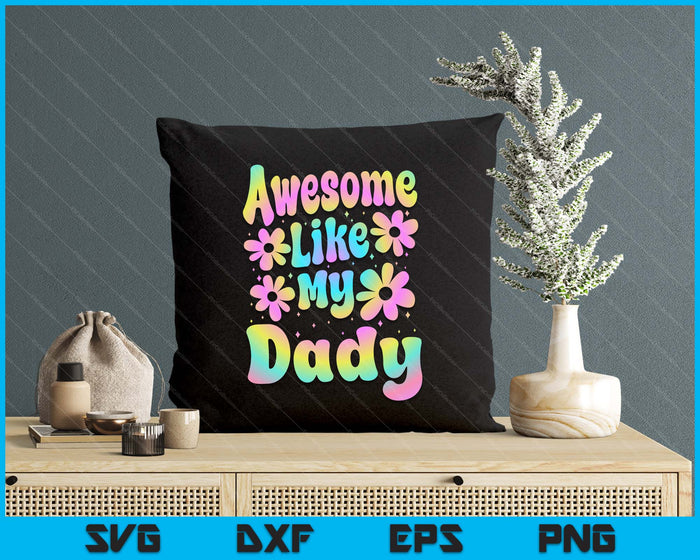 Awesome Like My Dady Groovy Graphic Father's Day SVG PNG Digital Cutting File