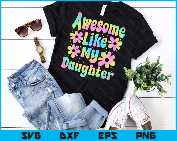 Awesome Like My Daughter Groovy Graphic SVG PNG Digital Cutting File