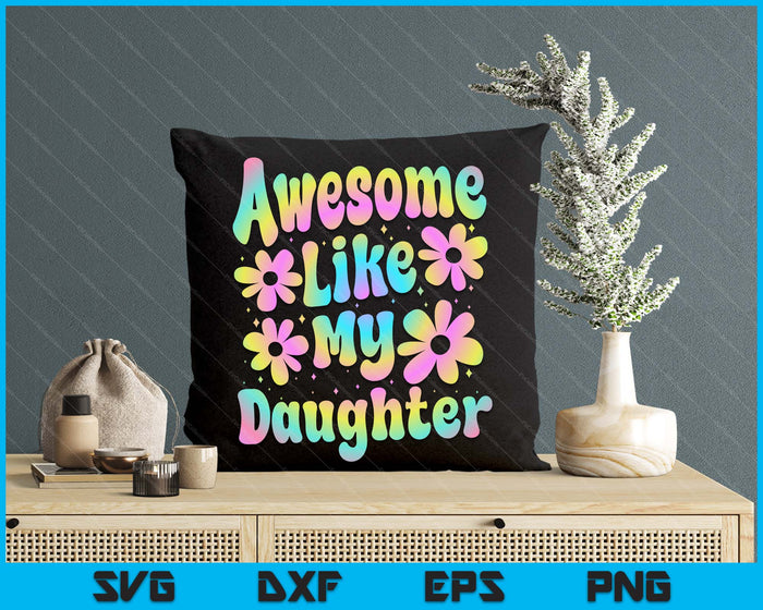 Awesome Like My Daughter Groovy Graphic SVG PNG Digital Cutting File