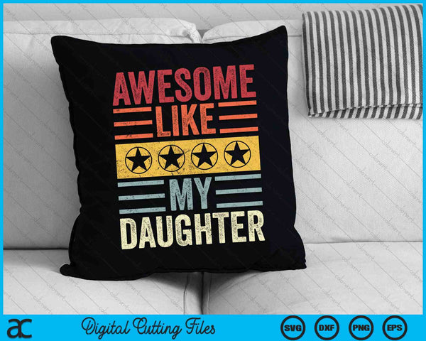 Awesome Like My Daughter Retro SVG PNG Cutting Printable Files