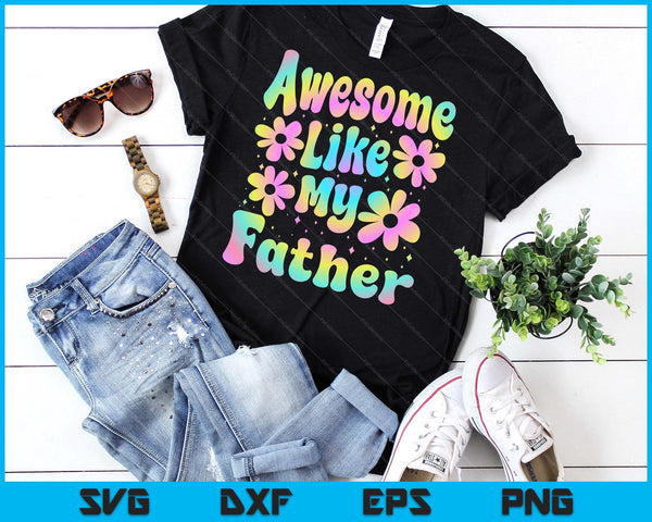 Awesome Like My Father Groovy Graphic Father's Day SVG PNG Digital Cutting File