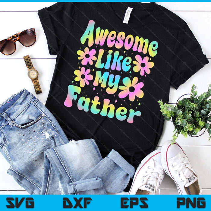 Awesome Like My Father Groovy Graphic Father's Day SVG PNG Digital Cutting File