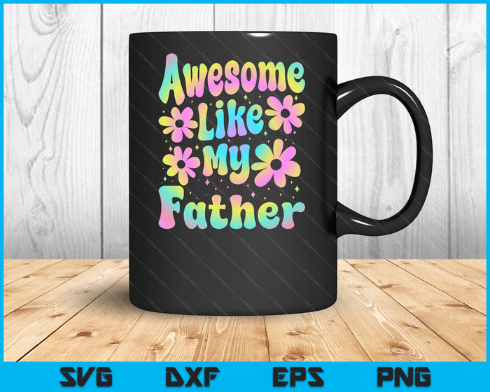 Awesome Like My Father Groovy Graphic Father's Day SVG PNG Digital Cutting File