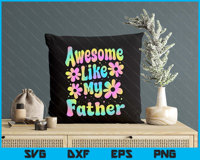 Awesome Like My Father Groovy Graphic Father's Day SVG PNG Digital Cutting File