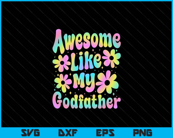Awesome like my godfather groovy Father's Day SVG cut file