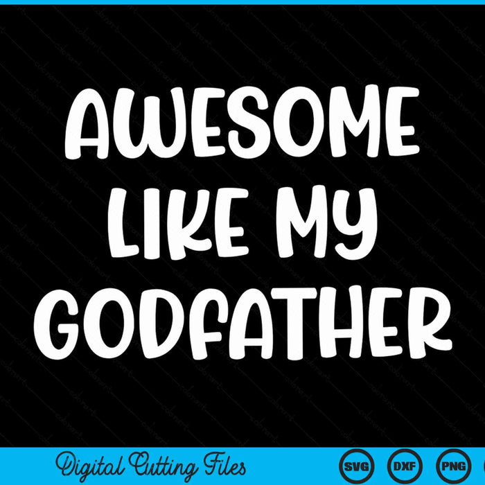 Awesome like my godfather Kids daughter dad and son matching SVG cut file