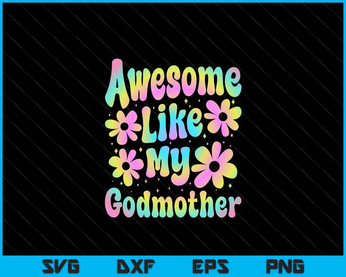 Awesome Like My Godmother Groovy Graphic Mother's Day SVG PNG Digital Cutting File