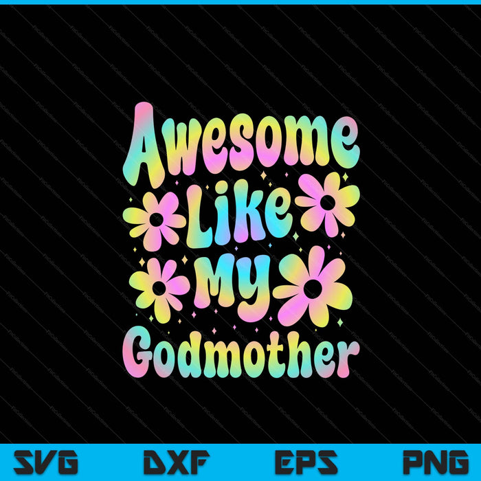 Awesome like my godmother groovy Mother's Day SVG cut file