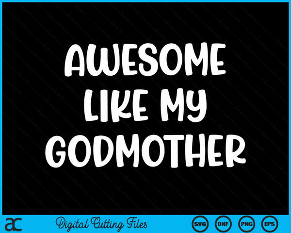 Awesome like my godmother Kids daughter dad and son matching SVG PNG cut file for Cricut