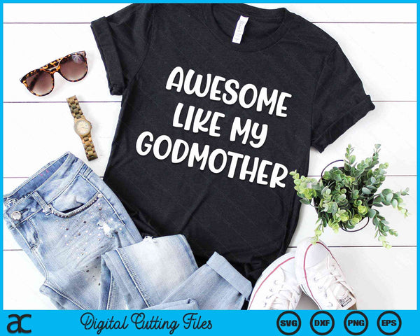 Awesome Like My Godmother Kids Daughter Dad And Son Matching SVG PNG Digital Cutting Files