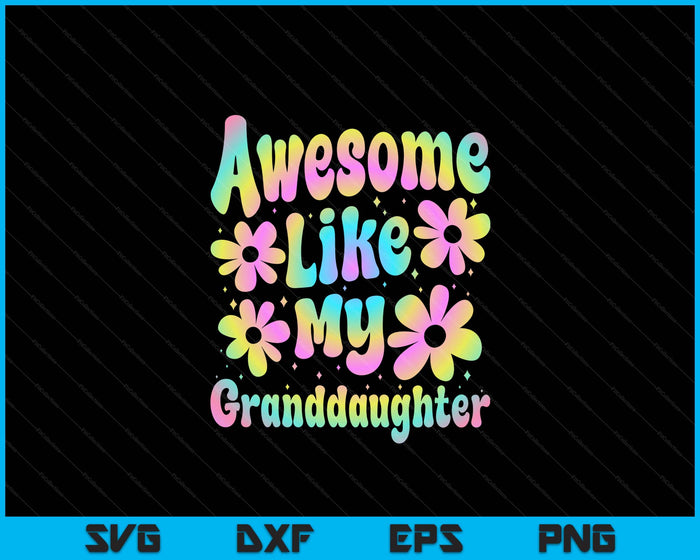 Awesome Like My Granddaughter Groovy Graphic SVG PNG Digital Cutting File