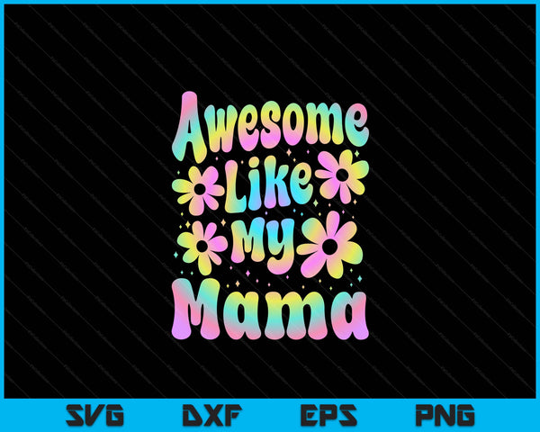 Awesome like my mama groovy SVG cut file