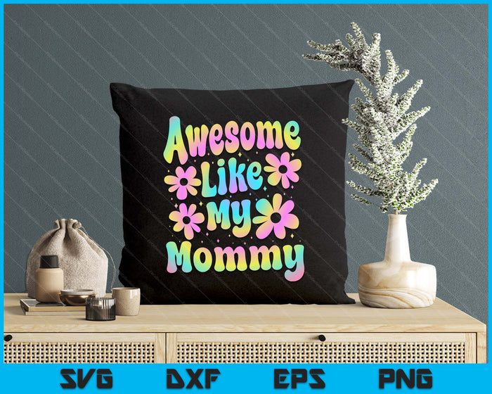 Awesome Like My Mommy Groovy Graphic Mother's Day SVG PNG Digital Cutting File