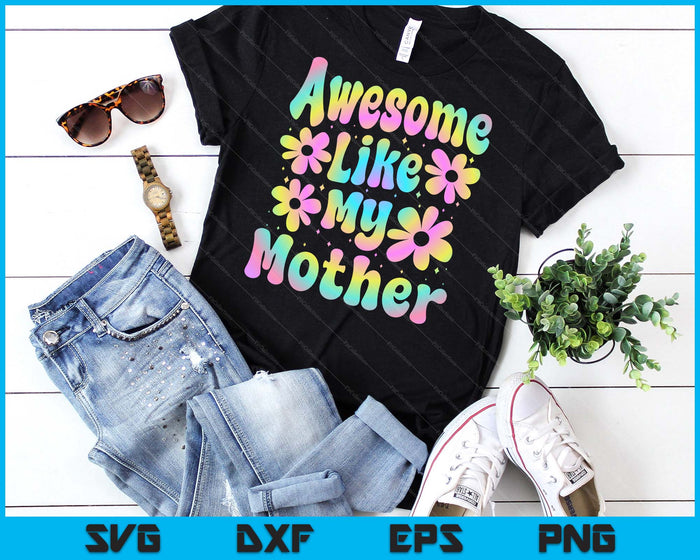 Awesome Like My Mother Groovy Graphic Mother's Day SVG PNG Digital Cutting File