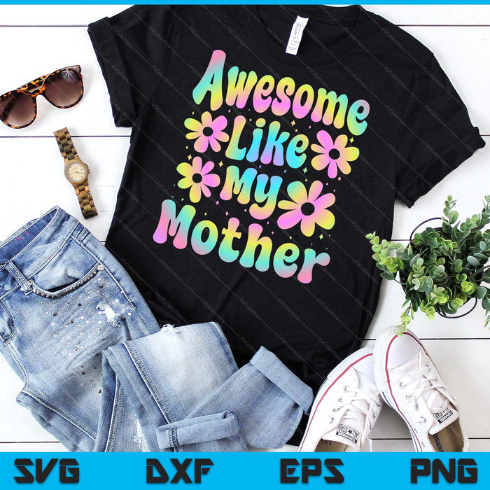 Awesome Like My Mother Groovy Graphic Mother's Day SVG PNG Digital Cutting File