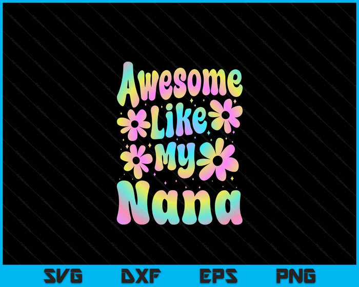 Awesome Like My Nana Groovy Graphic Mother's Day SVG PNG Digital Cutting File