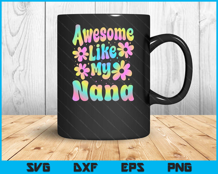 Awesome Like My Nana Groovy Graphic Mother's Day SVG PNG Digital Cutting File