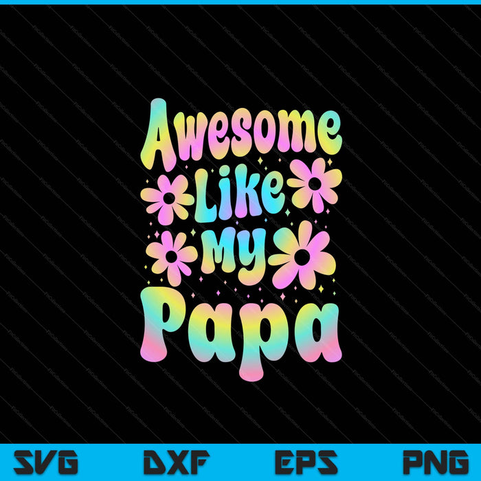 Awesome like my papa groovy Father's Day SVG cut file