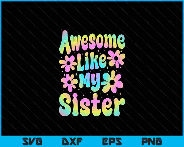 Awesome like my sister groovy SVG cut file