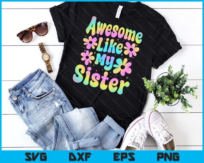 Awesome Like My Sister Groovy Graphic SVG PNG Digital Cutting File