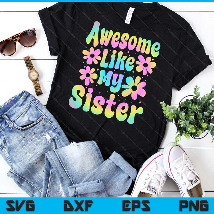 Awesome Like My Sister Groovy Graphic SVG PNG Digital Cutting File