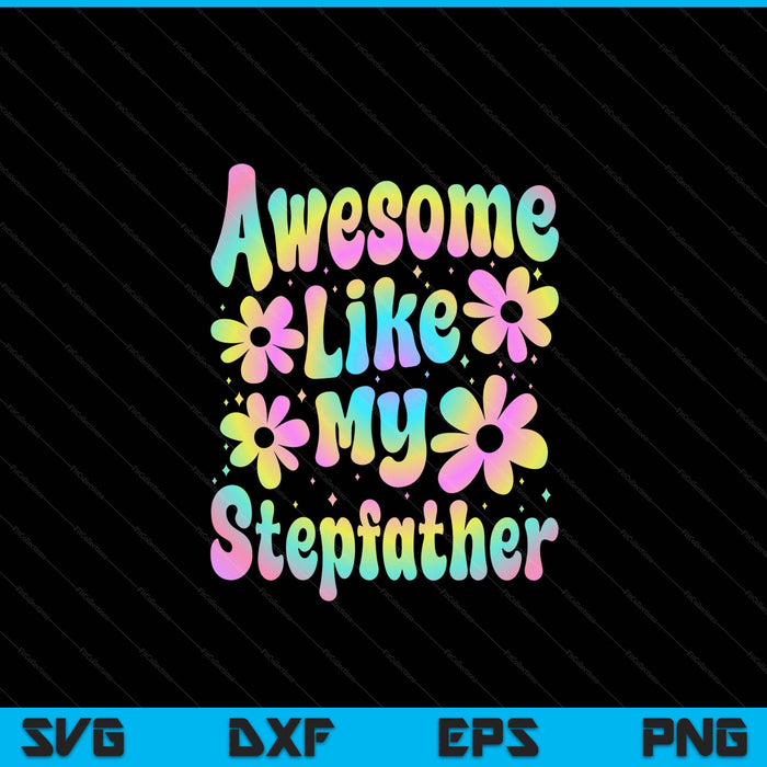 Awesome like my stepfather groovy Father's Day SVG cut file