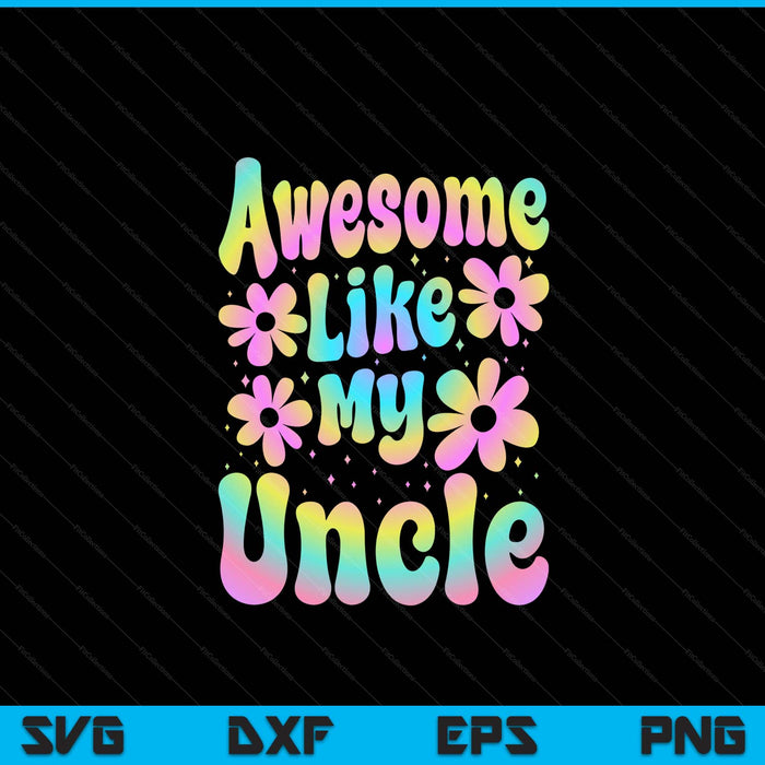 Awesome Like My Uncle Groovy Graphic SVG PNG Digital Cutting File