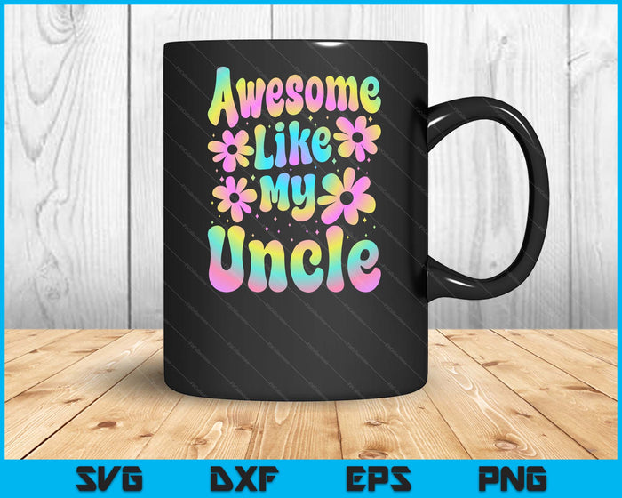 Awesome Like My Uncle Groovy Graphic SVG PNG Digital Cutting File