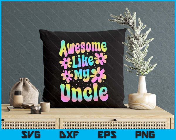 Awesome Like My Uncle Groovy Graphic SVG PNG Digital Cutting File