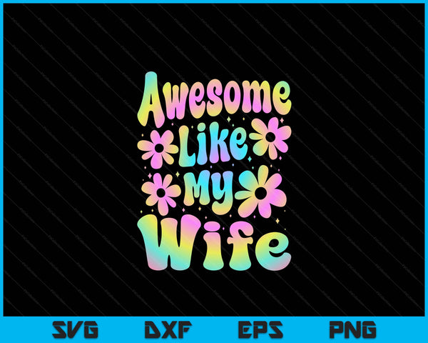 Awesome Like My Wife Groovy Graphic Mother's Day SVG PNG Digital Cutting File