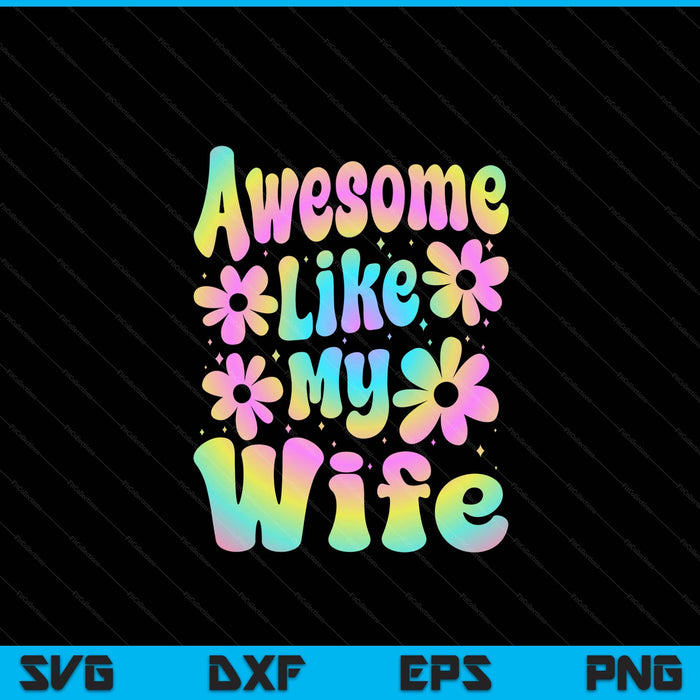 Awesome Like My Wife Groovy Graphic Mother's Day SVG PNG Digital Cutting File