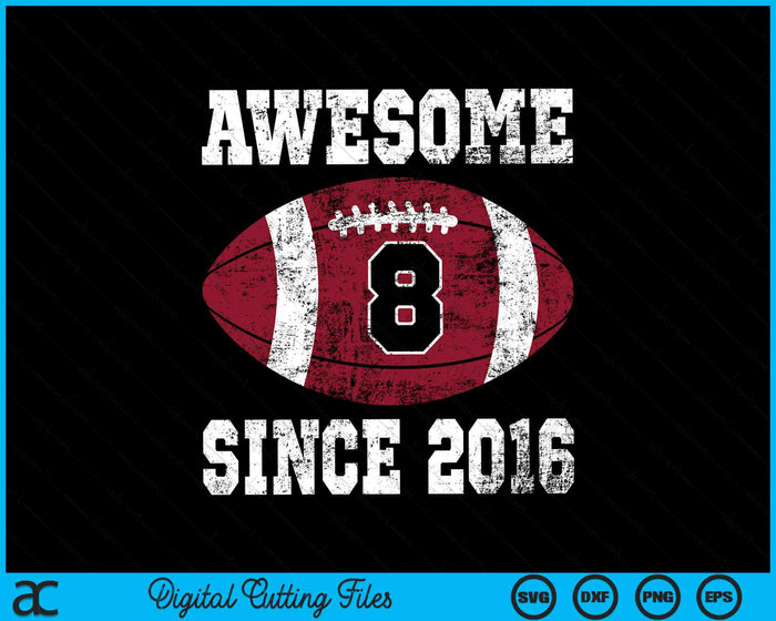 Awesome Since 2016 8th Birthday Football 8 Years Old Vintage Sports SVG PNG Digital Cutting Files