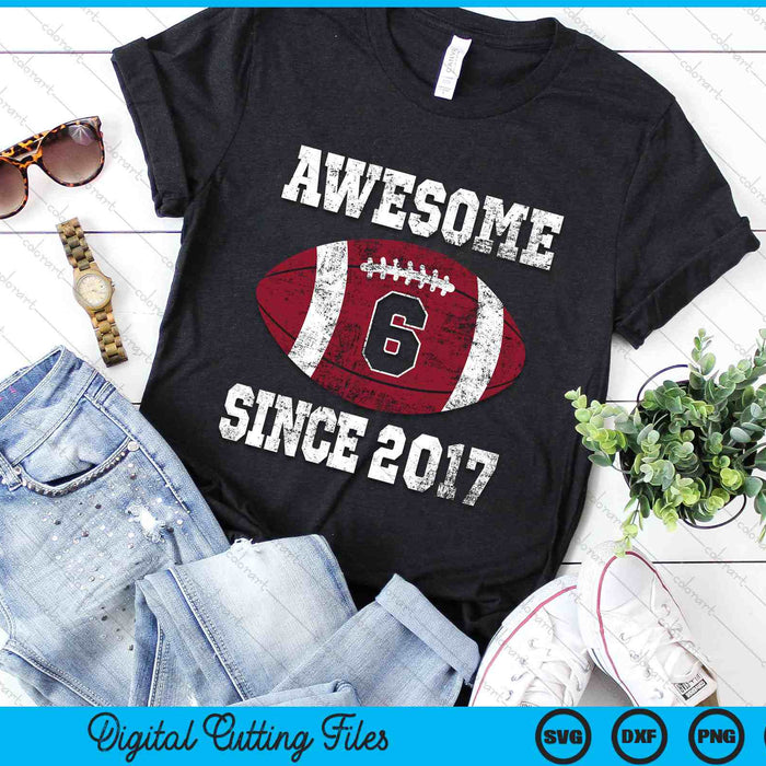 Awesome Since 2017 6th Birthday Football 6 Years Old Vintage Sports SVG PNG Digital Cutting Files