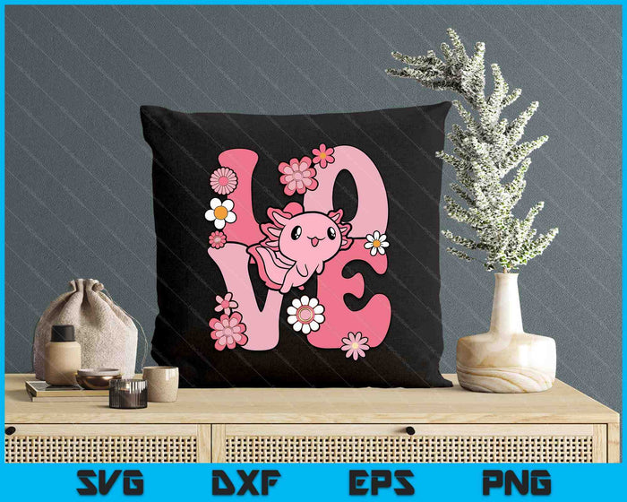 Axolotl Love Kawaii Axolotl Lover SVG PNG Digital Printable Files