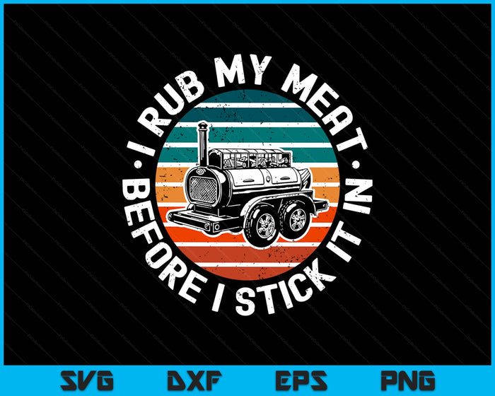 BBQ Dad Offset Smoker Pit Accessory I Rub My Meat Funny SVG PNG Digital Printable Files
