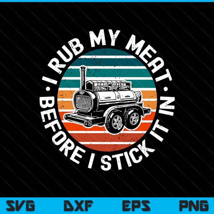 BBQ dad offset smoker pit accessory I rub my meat SVG cut file