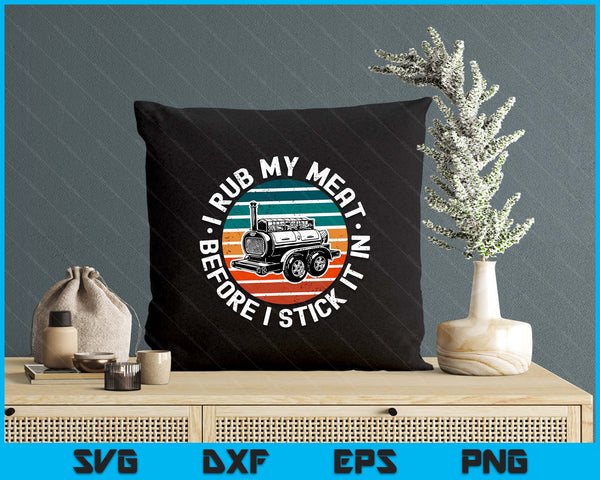 BBQ Dad Offset Smoker Pit Accessory I Rub My Meat Funny SVG PNG Digital Printable Files
