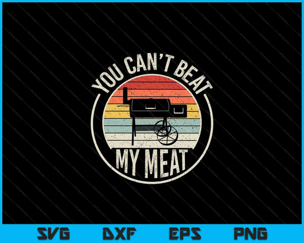 BBQ grilling smoking retro you can't beat my meat SVG cut file