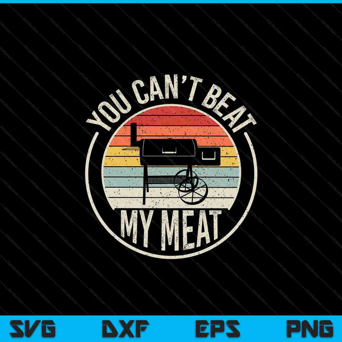 BBQ grilling smoking retro you can't beat my meat SVG cut file
