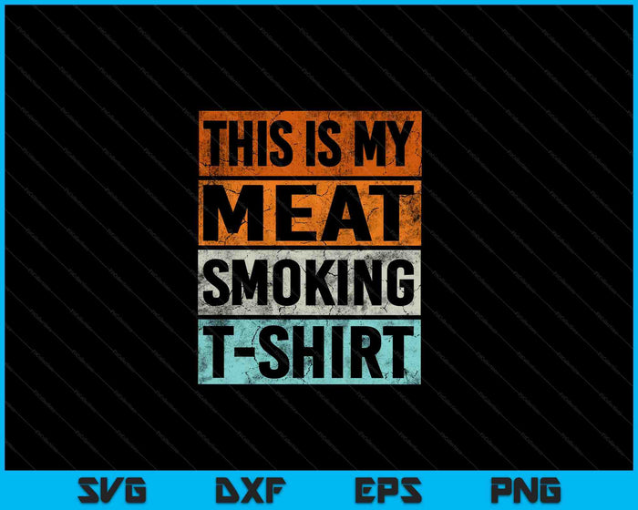 BBQ Smoker Themed Retro Vintage My Meat Smoking SVG PNG Digital Cutting Files