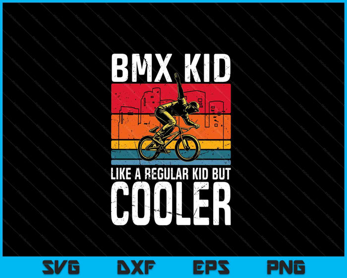 BMX Kid Like A Regular Kid Cyclist Bicycle Bike Rider SVG PNG Digital Printable Files