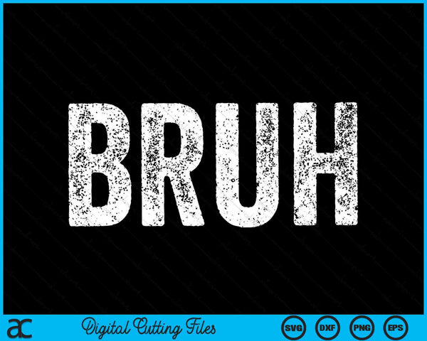 BRUH video gamer slang meme SVG cut file