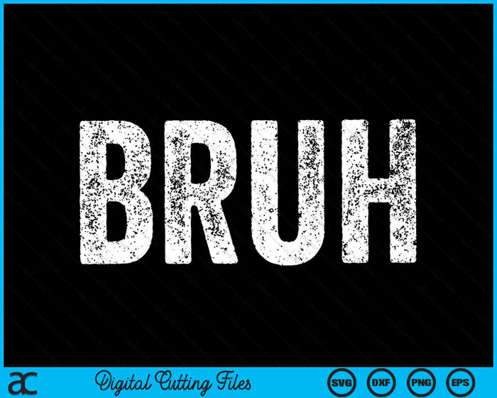 BRUH Video Gamer Slang Meme SVG PNG Digital Cutting Files