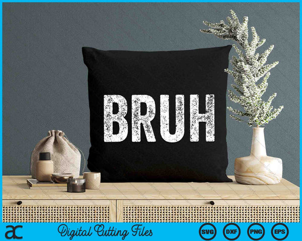 BRUH Video Gamer Slang Meme SVG PNG Digital Cutting Files