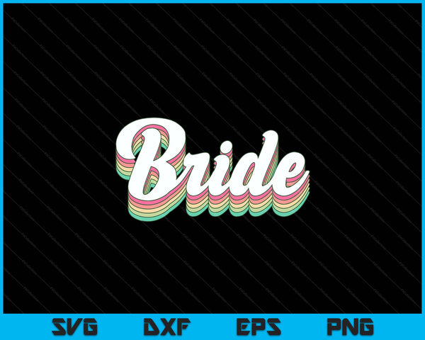 Bachelorette bride to be retro SVG cut file