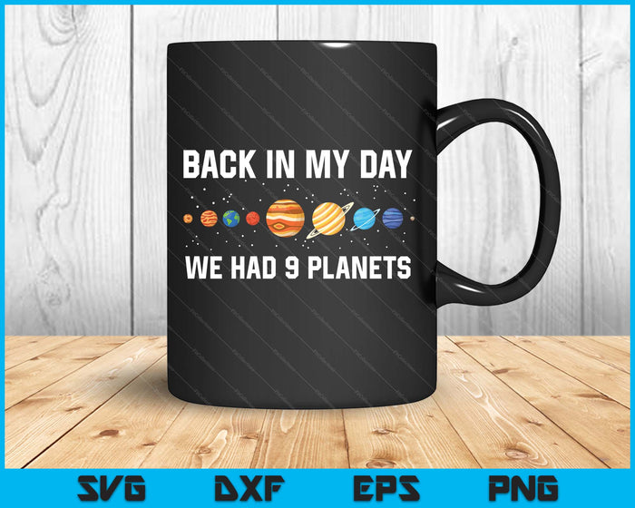 Back In My Day 9 Planets Pluto Space Astronomy SVG PNG Digital Printable Files