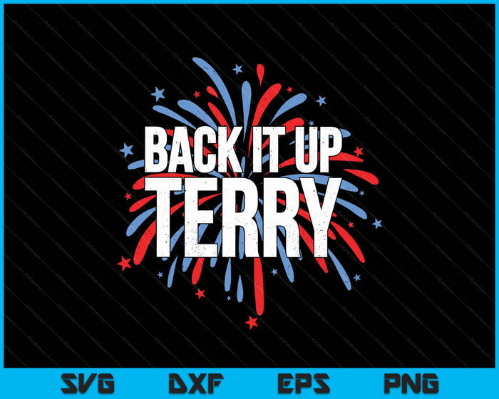 Back It Up Terry - Funny 4th Of July Fireworks SVG PNG Digital Printable Files