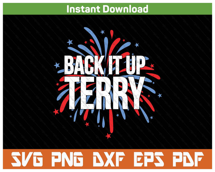 Back It Up Terry Funny 4th Of July Fireworks Patriotic SVG PNG