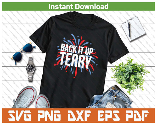 Back It Up Terry Funny 4th Of July Fireworks Patriotic SVG PNG