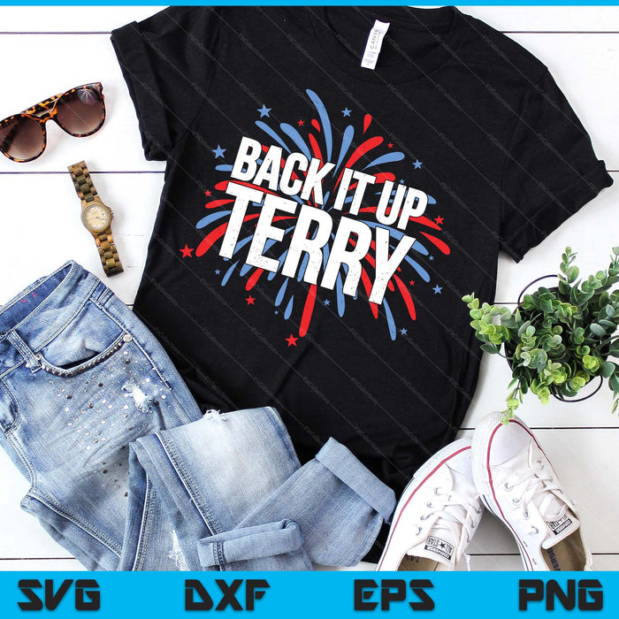Back It Up Terry - Funny 4th Of July Fireworks SVG PNG Digital Printable Files
